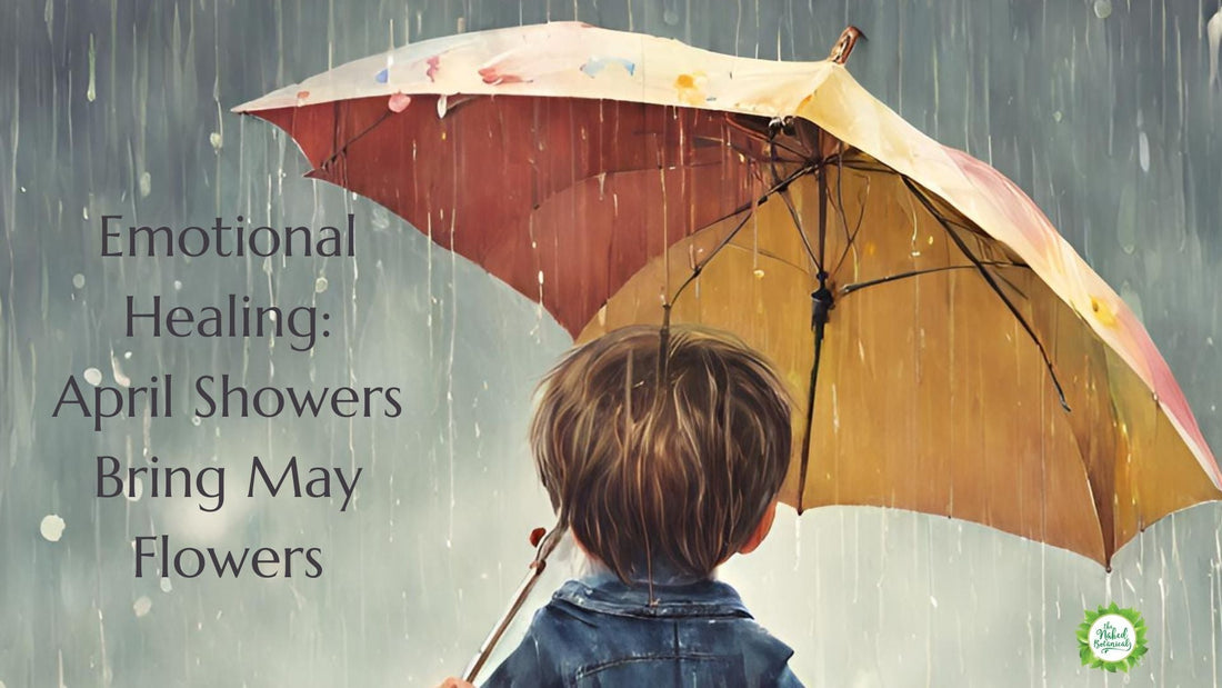 Emotional Healing: April Showers Bring May Flowers - The Naked Botanical