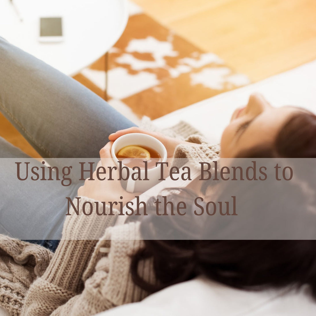 The Naked Botanical-Using Herbal Tea Blends to Nourish the Soul